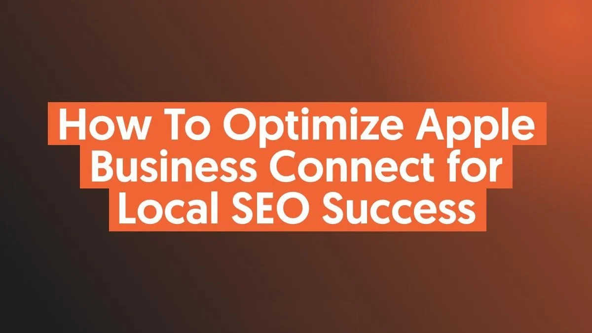 7 Steps How To Optimize Apple Business Connect For SEO Success